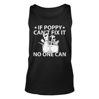 If Poppy Cant Fix It No One Can Funny Grandpa Unisex Tank Top | Mazezy