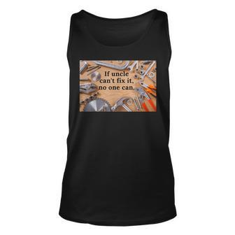 If Uncle CanT Fix It No One Can Gift For Mens Unisex Tank Top | Mazezy