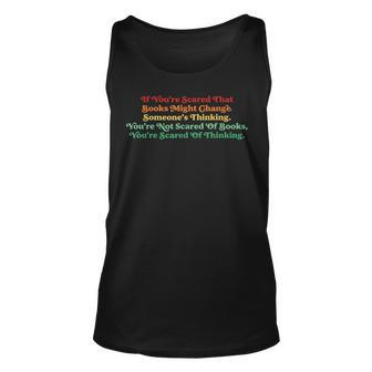 If Youre Scared That Books Might Change Someones Thinking Unisex Tank Top | Mazezy