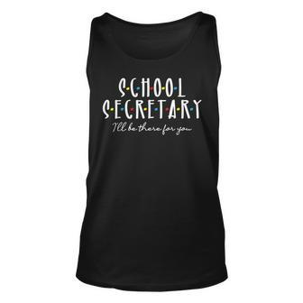 Ill Be There For You - Office School Secretary Admin Staff Unisex Tank Top - Monsterry DE