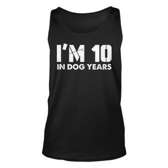 Im 10 In Dog Years Hilarious 70Th Bday Unisex Tank Top - Thegiftio UK