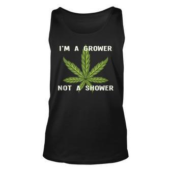 Im A Grower Not A Shower - Funny Cannabis Cultivation Unisex Tank Top | Mazezy