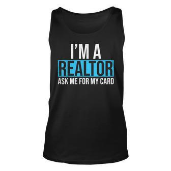 Im A Realtor Ask Me For My Card Real Estate Agent Realtor Unisex Tank Top - Seseable
