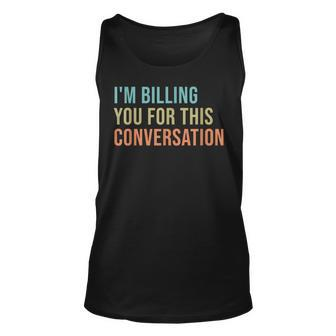 Im Billing You For This Conversation Funny Lawyer Unisex Tank Top - Thegiftio UK