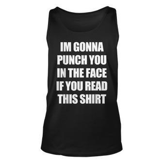 Im Gonna Punch You In The Face If You Read This Unisex Tank Top - Monsterry