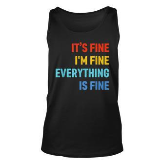 Im Its Fine - Passive Aggressive Funny Everything Is Fine Unisex Tank Top | Mazezy