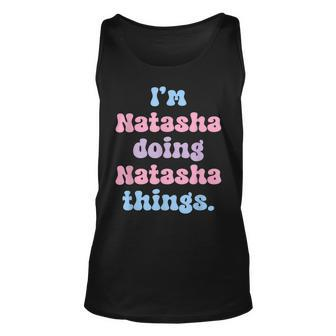 Im Natasha Doing Natasha Things Funny Name Unisex Tank Top | Mazezy
