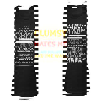 Im Not Clumsy Its Floor Hates Me Tables Chairs Are Bullies Unisex Tank Top | Mazezy