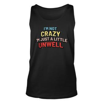 Im Not Crazy Im Just A Little Unwell Unisex Tank Top | Mazezy UK