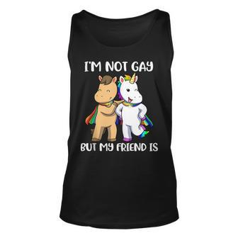 Im Not Gay But My Friend Is Unisex Tank Top | Mazezy