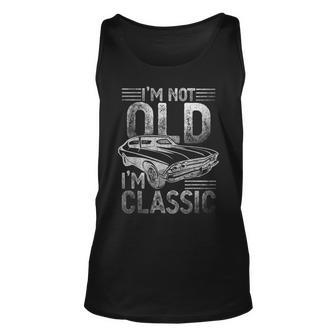 Im Not Old Im Classic Funny Dads Grandpa Novelty Graphic Unisex Tank Top | Mazezy