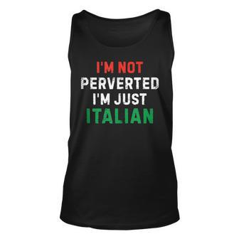 I’M Not Perverted I’M Just Italian Funny Vintage Quote Unisex Tank Top | Mazezy
