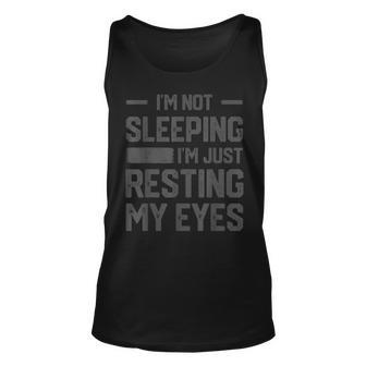 Im Not Sleeping Im Just Resting My Eyes Fathers Day Unisex Tank Top - Seseable