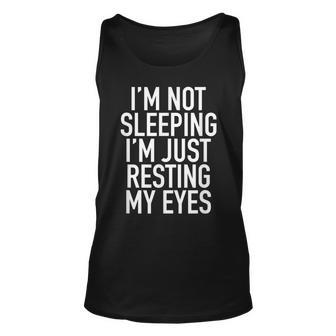 Im Not Sleeping Im Just Resting My Eyes - Nap Time T Unisex Tank Top - Thegiftio UK