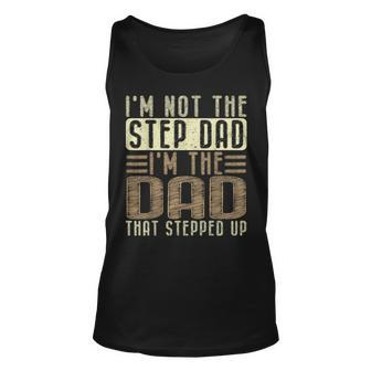 Im Not The Step Dad Im The Dad Fathers Day Unisex Tank Top | Mazezy