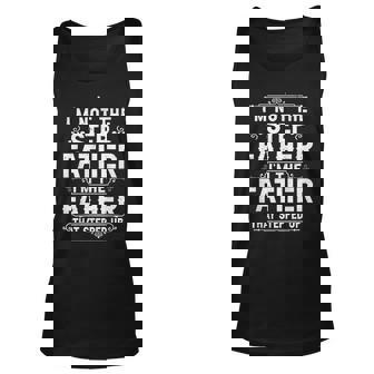 Im Not The Step Father Stepped Up T Fathers Day Unisex Tank Top | Mazezy