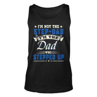 Im Not The Stepdad Im The Dad Who Stepped Up Father Gifts Unisex Tank Top | Mazezy DE