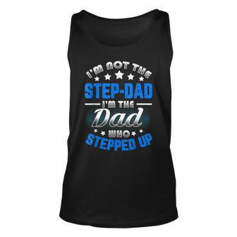 Im Not The Stepdad Im The Dad Who Stepped Up Unisex Tank Top | Mazezy DE