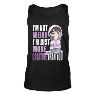 Im Not Weird Im Just More Creative Than You Anime Lovers Unisex Tank Top - Thegiftio UK