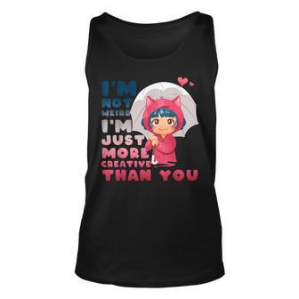 Im Not Weird Im Just More Creative Than You Anime Lovers Unisex Tank Top - Thegiftio UK