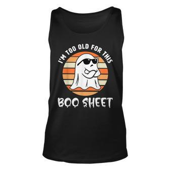 I'm Too Old For This Boo Sheet Ghost Halloween Costume Tank Top | Mazezy