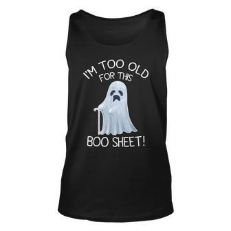 I'm Too Old For This Boo Sheet Lazy Halloween Ghost Tank Top | Mazezy