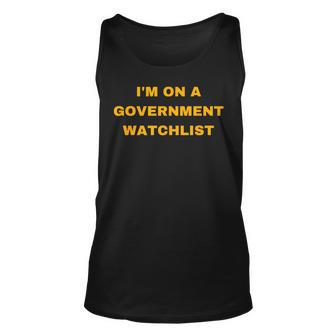 Im On A Government Watchlist Gift For Mens Unisex Tank Top | Mazezy DE
