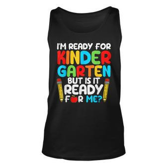 I'm Ready For Kindergarten But Is It Ready For Me School Tank Top - Seseable