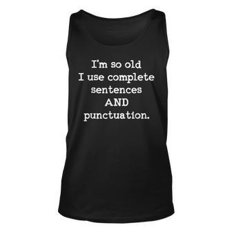 Im So Old I Use Complete Sentences And Punctuation Unisex Tank Top | Mazezy DE