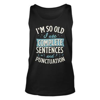 Im So Old I Use Complete Sentences And Punctuation Unisex Tank Top | Mazezy