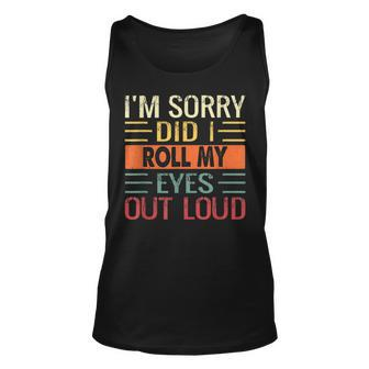 Im Sorry Did I Roll My Eyes Out Loud Funny Sarcastic Retro Unisex Tank Top | Mazezy