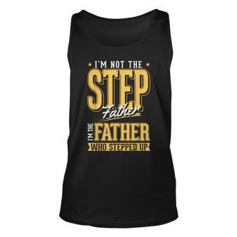 Im The Step Father Who Stepped Up Sted Dad Fathers Day Unisex Tank Top - Seseable