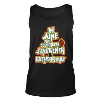 In June We Celebrate Junenth And Fathers Day Unisex Tank Top | Mazezy