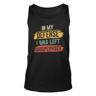 In My Defense I Was Left Unsupervised Funny Retro Vintage Unisex Tank Top | Mazezy
