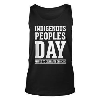 Indigenous Peoples Day Refuse To Celebrate Genocide Gift Unisex Tank Top | Mazezy