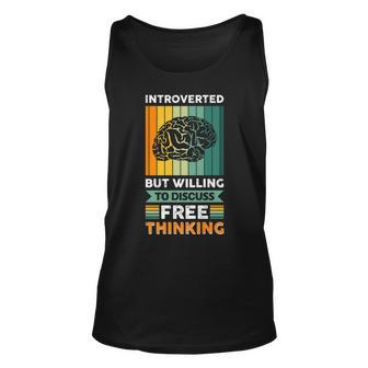 Introverted But Willing To Discuss Free Thinking Unisex Tank Top | Mazezy