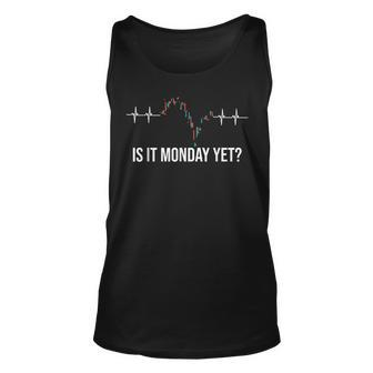 Is It Monday Yet Investor Day Trading Stock Father Trading Unisex Tank Top | Mazezy