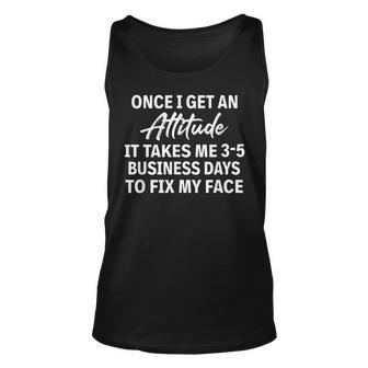 It Takes Me 35 Business Days To Fix My Face Sarcasm Unisex Tank Top | Mazezy