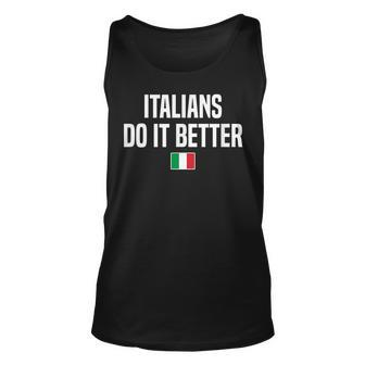 Italians Do It Better Italian Slang Italian Saying Gift For Women Unisex Tank Top - Thegiftio UK