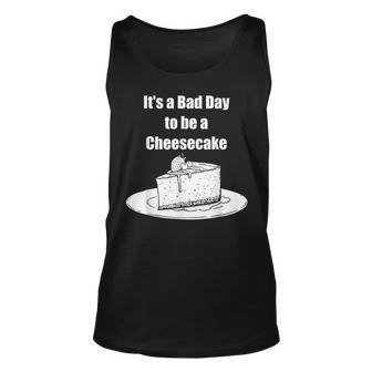 Its A Bad Day To Be A Cheesecake Apparel Unisex Tank Top | Mazezy UK