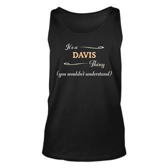 Its A Davis Thing You Wouldnt Understand | Name Gift Unisex Tank Top | Mazezy