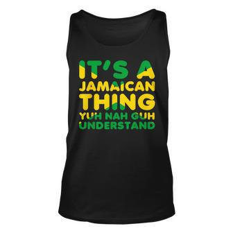 Its A Jamaican Thing Yuh Nah Guh Understand Jamaica Unisex Tank Top - Monsterry UK