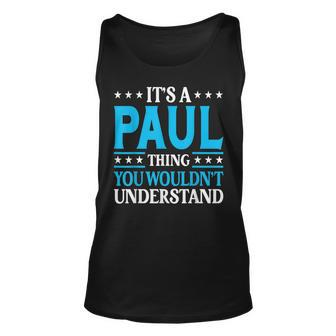 Its A Paul Thing Wouldnt Understand Personal Name Paul Unisex Tank Top | Mazezy