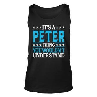 Its A Peter Thing Wouldnt Understand Personal Name Peter Unisex Tank Top - Seseable