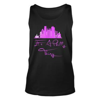 Its A Philly Thing - Its A Philadelphia Thing Philadelphia Unisex Tank Top | Mazezy