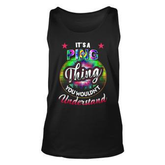 Its A Ping Thing Tie Dye Ping Name Unisex Tank Top | Mazezy