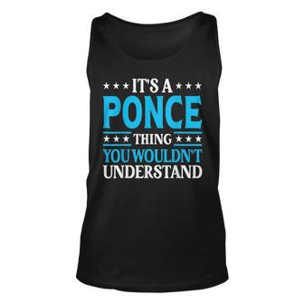 Its A Ponce Thing Surname Funny Team Family Last Name Ponce Unisex Tank Top | Mazezy