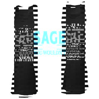 Its A Sage Thing Wouldnt Understand Personal Name Sage Unisex Tank Top | Mazezy