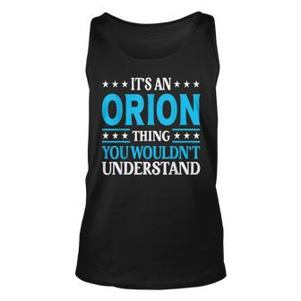 Its An Orion Thing Wouldnt Understand First Name Orion Unisex Tank Top | Mazezy