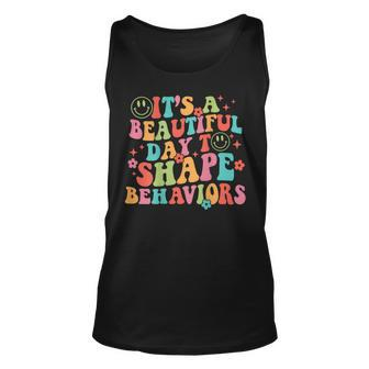 It's A Beautiful Day To Shape Behaviors Tank Top - Monsterry AU